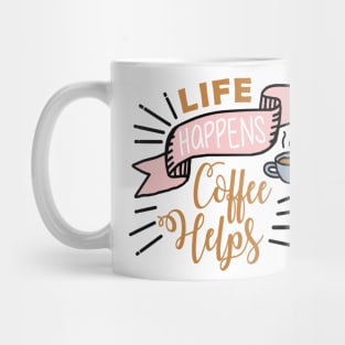 Life happens Coffee helps Mug